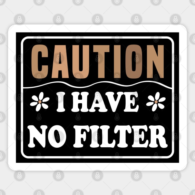 Caution I Have No Filter Magnet by Blonc